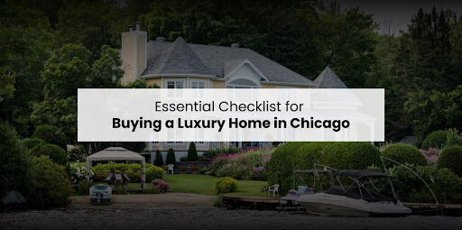 Essential Checklist for Buying a Luxury Home in Chicago